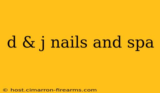 d & j nails and spa