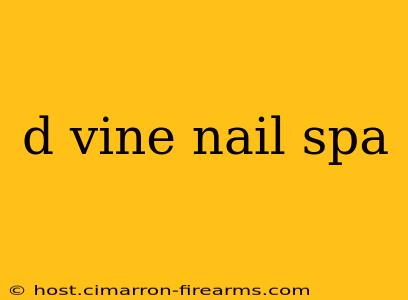 d vine nail spa