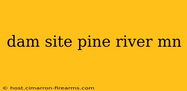 dam site pine river mn