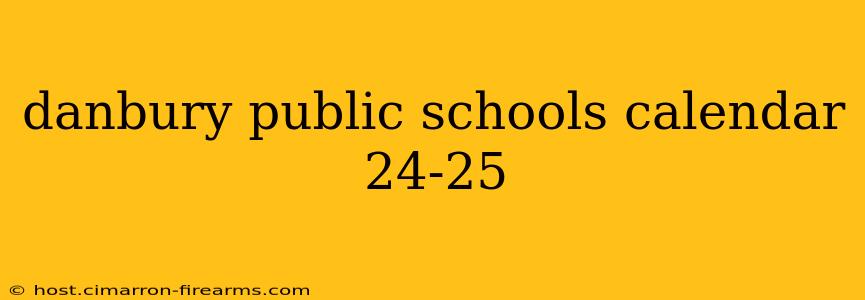 danbury public schools calendar 24-25