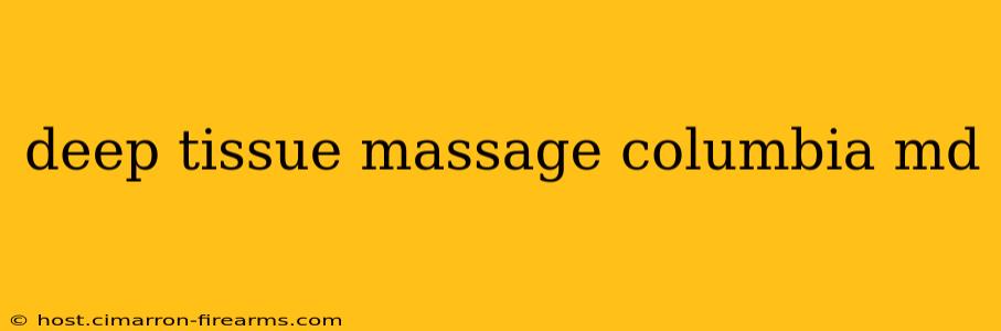 deep tissue massage columbia md