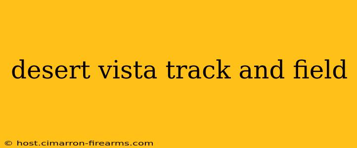 desert vista track and field