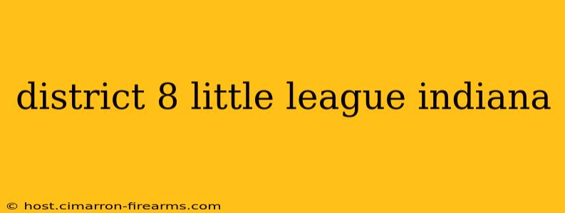 district 8 little league indiana