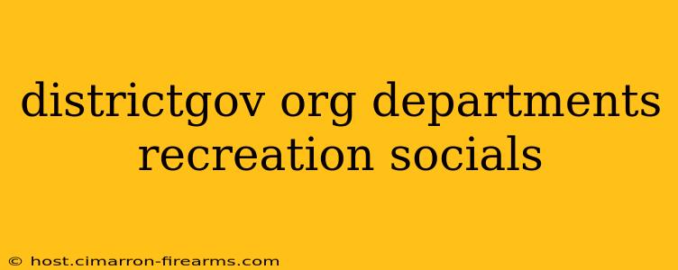 districtgov org departments recreation socials