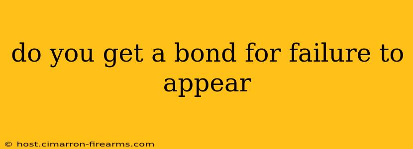 do you get a bond for failure to appear