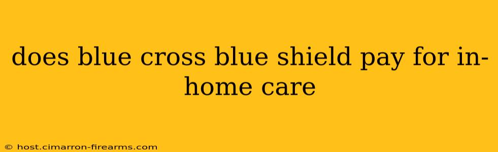 does blue cross blue shield pay for in-home care