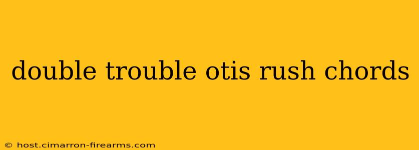 double trouble otis rush chords