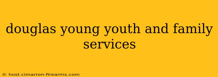 douglas young youth and family services