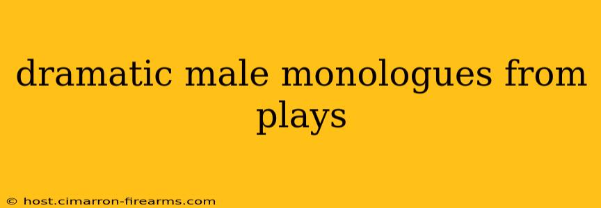 dramatic male monologues from plays