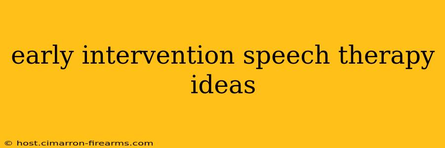 early intervention speech therapy ideas