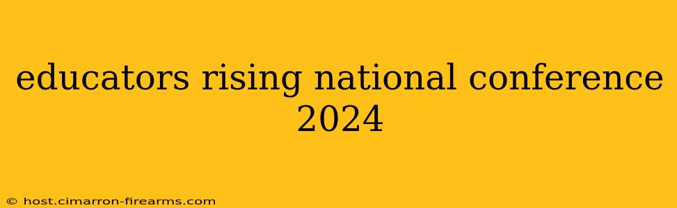 educators rising national conference 2024