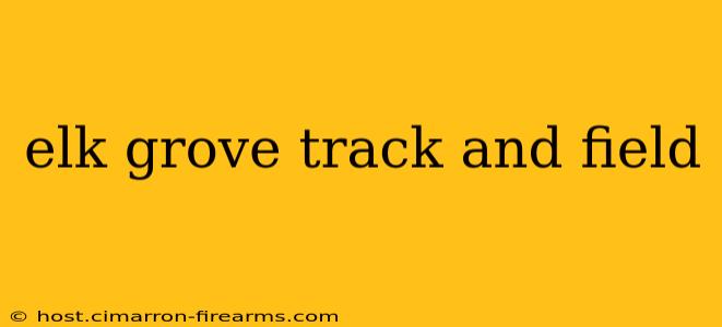 elk grove track and field