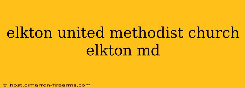 elkton united methodist church elkton md