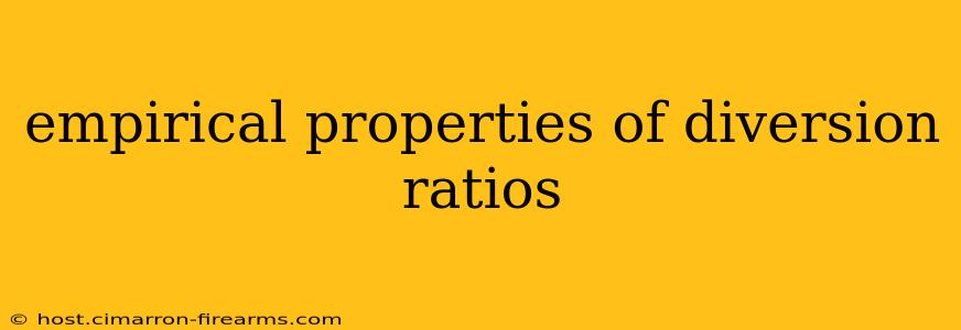 empirical properties of diversion ratios