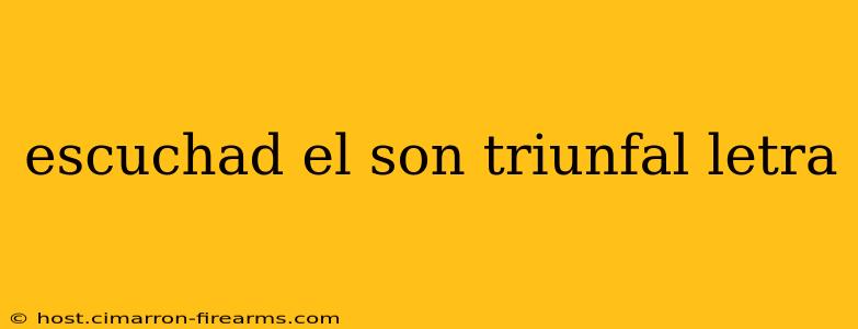 escuchad el son triunfal letra