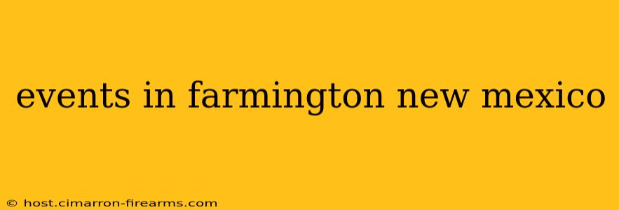 events in farmington new mexico