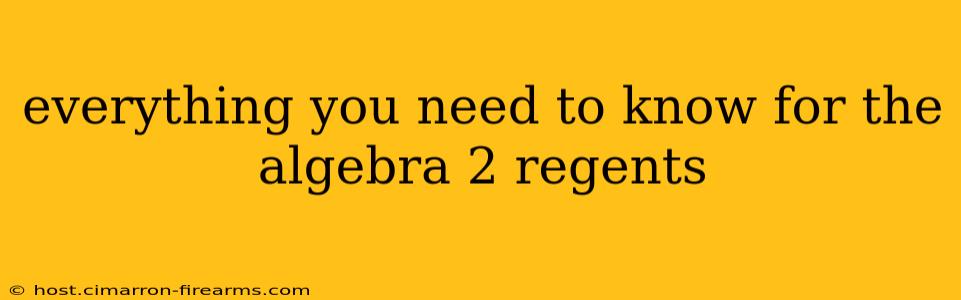 everything you need to know for the algebra 2 regents