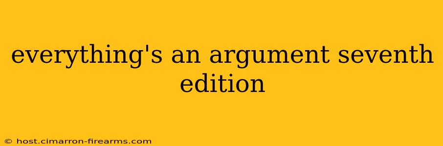 everything's an argument seventh edition