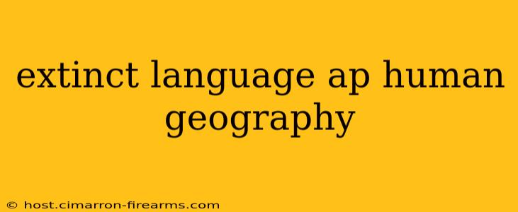 extinct language ap human geography