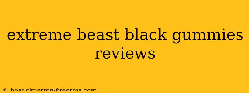 extreme beast black gummies reviews