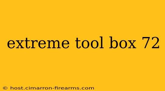 extreme tool box 72