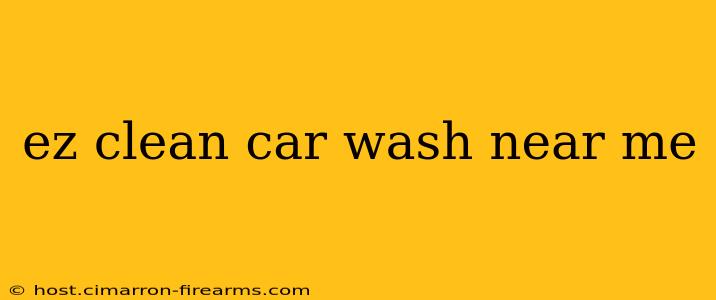 ez clean car wash near me