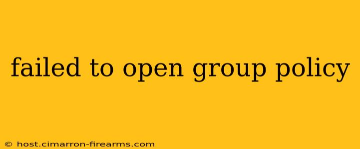 failed to open group policy