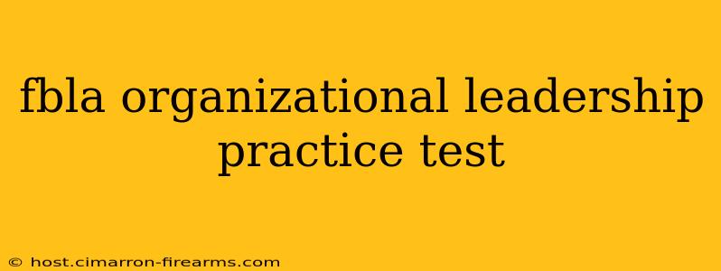 fbla organizational leadership practice test