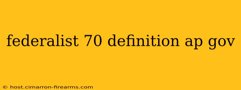 federalist 70 definition ap gov