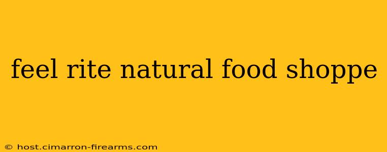 feel rite natural food shoppe