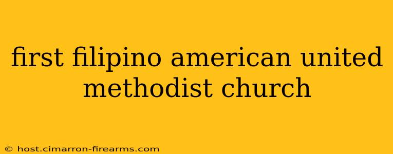 first filipino american united methodist church