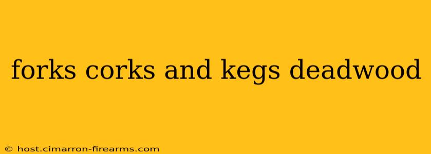 forks corks and kegs deadwood