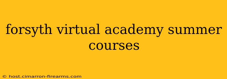 forsyth virtual academy summer courses