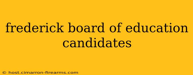 frederick board of education candidates