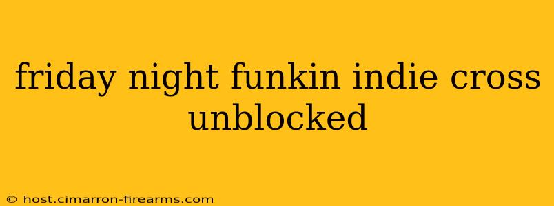 friday night funkin indie cross unblocked