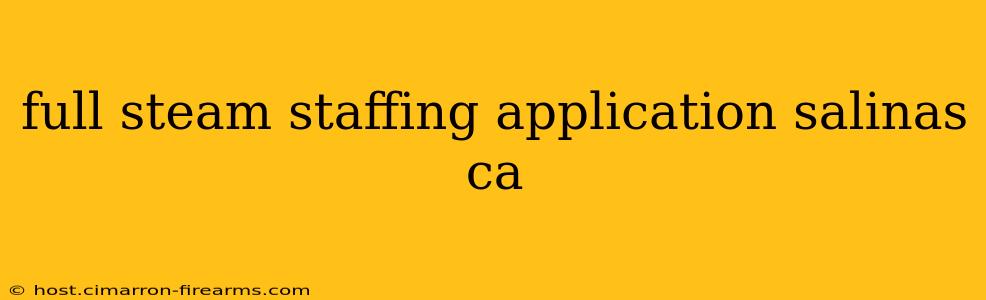 full steam staffing application salinas ca