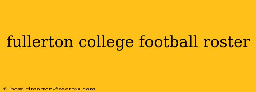 fullerton college football roster