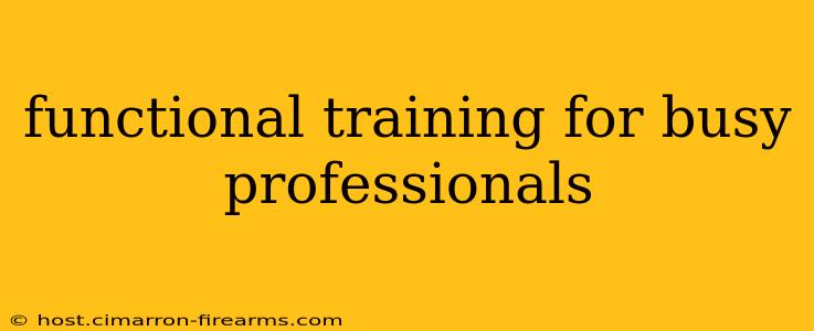 functional training for busy professionals