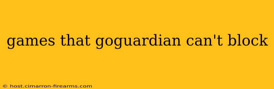 games that goguardian can't block