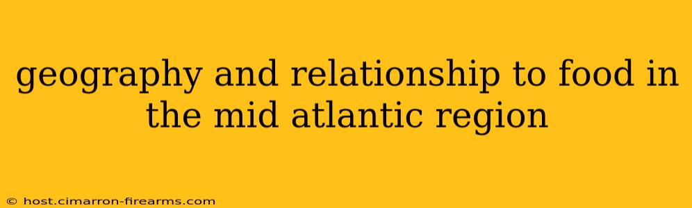 geography and relationship to food in the mid atlantic region