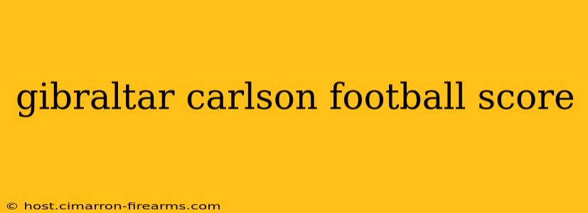 gibraltar carlson football score