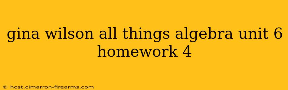 gina wilson all things algebra unit 6 homework 4