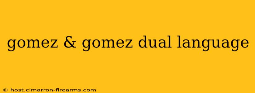 gomez & gomez dual language