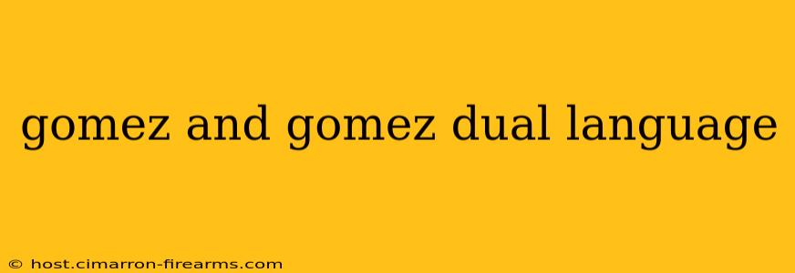 gomez and gomez dual language