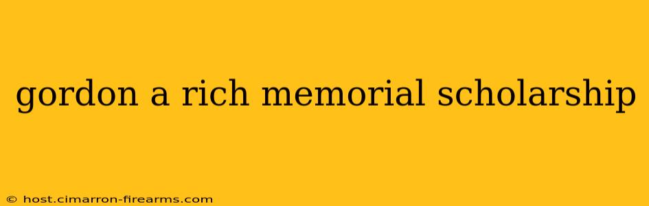 gordon a rich memorial scholarship