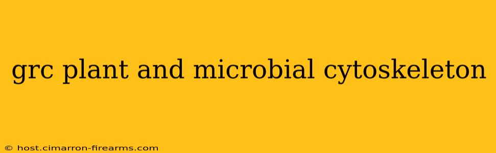 grc plant and microbial cytoskeleton