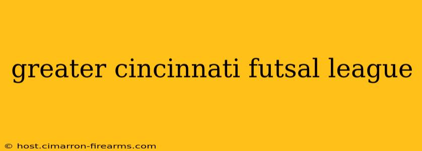 greater cincinnati futsal league