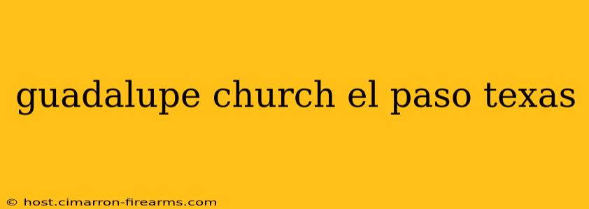 guadalupe church el paso texas