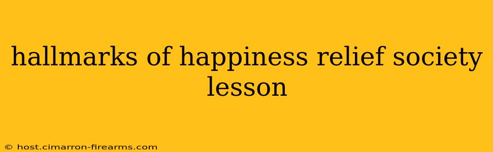 hallmarks of happiness relief society lesson