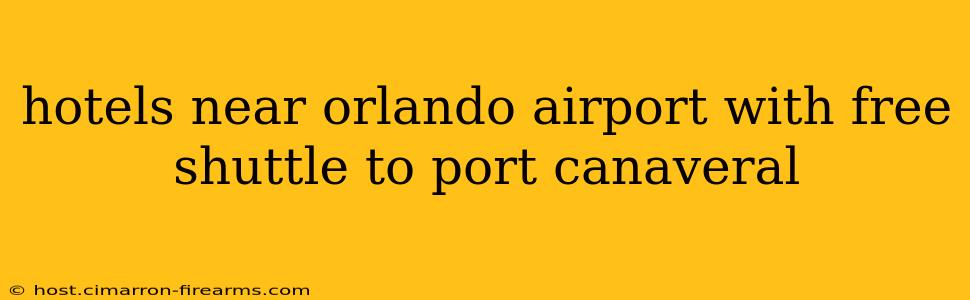 hotels near orlando airport with free shuttle to port canaveral